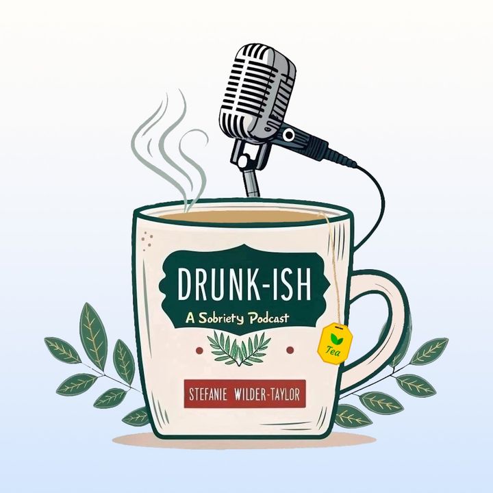 Drunk-ish: A Sobriety Podcast